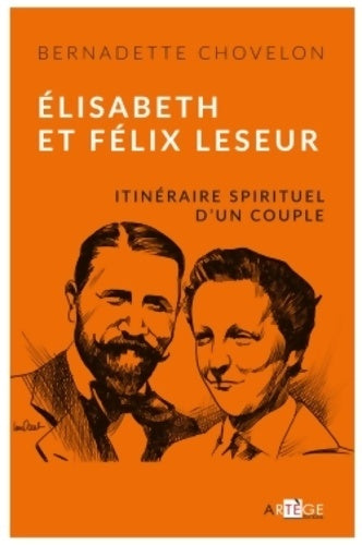 Livrenpoche : Élisabeth et félix leseur : Itinéraire spirituel d'un couple - Bernadette Chovelon - Livre