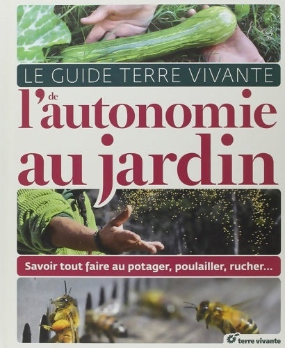 Livrenpoche : Le guide de l'autonomie au jardin : Savoir tout faire au potager poulailler rucher - Pascal Aspe - Livre