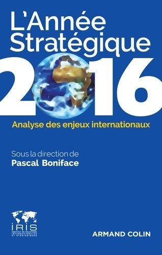 Livrenpoche : L'année stratégique 2016 - analyse des enjeux internationaux : Analyse des enjeux internationaux - Pascal Boniface - Livre