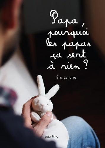 Livrenpoche : Papa pourquoi les papas ça sert a rien ? - Eric Landroy - Livre