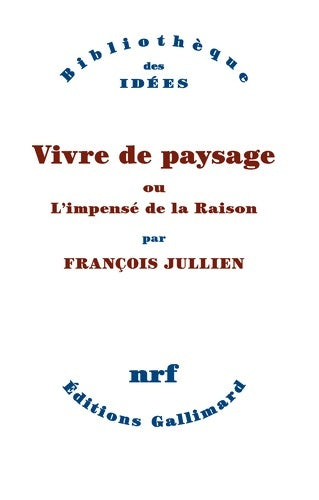 Livrenpoche : Vivre de paysage ou l'impensé de la raison : Ou l'impensé de la raison - François Jullien - Livre