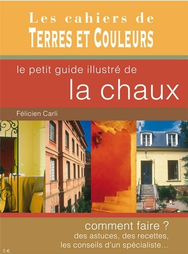 Livrenpoche : Le petit guide illustré de la chaux - Félicien Carli - Livre
