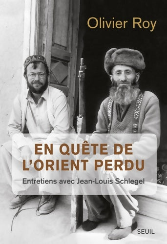 Livrenpoche : En quête de l'orient perdu : Entretiens avec Jean-Louis schlegel - Olivier Roy - Livre