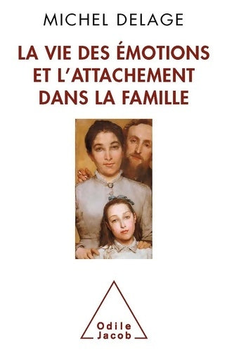 Livrenpoche : La vie des émotions et l'attachement dans la famille - Michel Delage - Livre