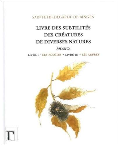 Livrenpoche : Livre des subtilités des créatures de diverses natures : Livre i : les plantes - livre III : les arbres - Hildegarde De Bingen - Livre
