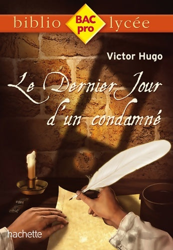 Livrenpoche : Biblio bac pro - le dernier jour d'un condamné Victor hugo - Victor Hugo - Livre
