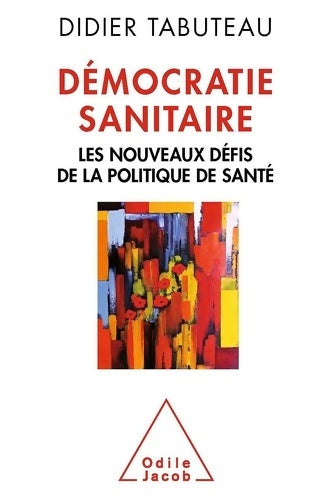 Livrenpoche : Démocratie sanitaire : Les nouveaux défis de la politique de santé - Didier Tabuteau - Livre