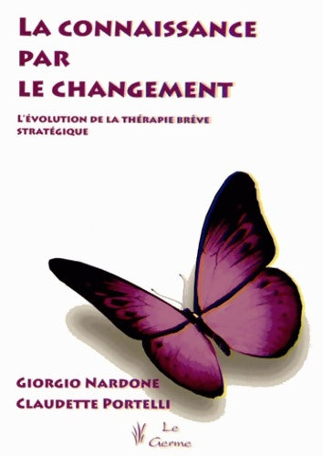 Livrenpoche : La connaissance par le changement - Nardone G. Poret - Livre