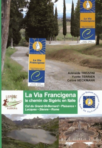 Livrenpoche : La via francigena le chemin des sigéric en Italie - Adélaïde Trezzini - Livre