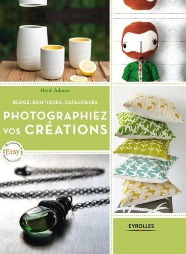 Livrenpoche : Photographiez vos créations : Blogs boutiques catalogues - Heidi Adnum - Livre