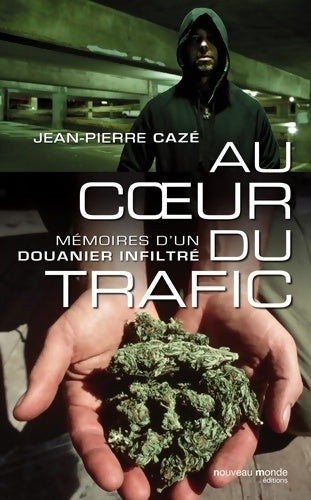 Livrenpoche : Au coeur du trafic : Mémoire d'un douanier infiltré - Jean-Pierre Cazé - Livre