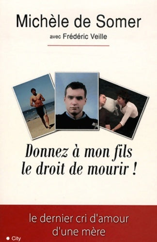 Livrenpoche : Donnez à mon fils le droit de mourir - De Somer-M+Veille-F - Livre