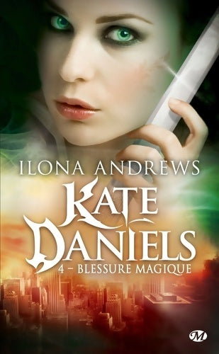 Livrenpoche : Kate daniels t4 : Blessure magique - Ilona Andrews - Livre