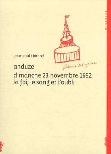 Livrenpoche : Anduze dimanche 23 novembre 1692 la foi le sang et l' oubli - Jean-Paul Chabrol - Livre