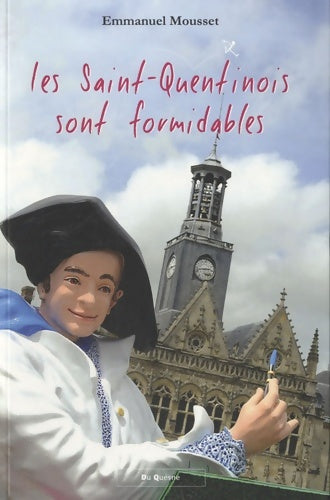 Livrenpoche : Les saint-quentinois sont formidables - Emmanuel Mousset - Livre