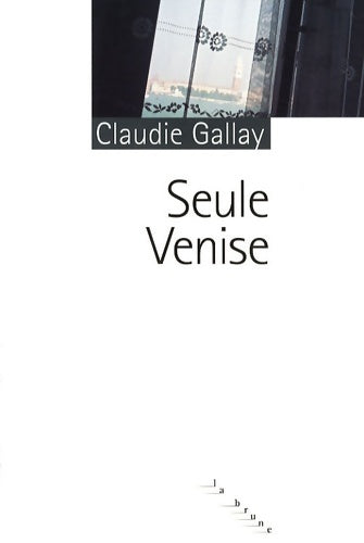 Livrenpoche : Seule Venise - Claudie Gallay - Livre