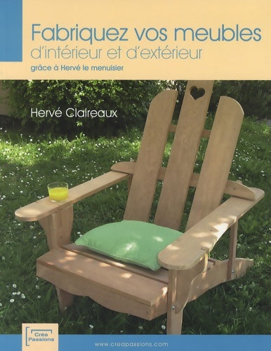 Livrenpoche : Fabriquez vos meubles d'intérieur et d'extérieur grâce à hervé le menuisier - Hervé Claireaux - Livre
