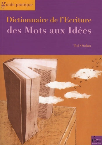 Livrenpoche : Dictionnaire de l'écriture : Des mots aux idées - Ted Oudan - Livre