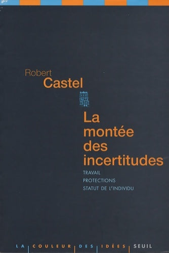 Livrenpoche : La montée des incertitudes : Travail protections statut de l'individu - Robert Castel - Livre