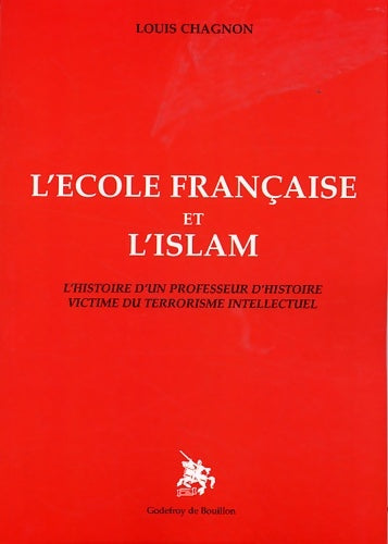 Livrenpoche : L'école française et l'islam : L'histoire d'un professeur d'histoire victime du terrorisme intellectuel - Louis Chagnon - Livre