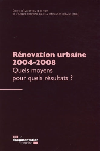Livrenpoche : Rénovation urbaine 2004-2008 - quels moyens pour quels résultats ? - Collectif - Livre