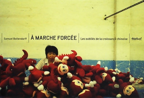 Livrenpoche : A marche forcée : Les oubliés de la croissance chinoise - Samuel Bollendorff - Livre