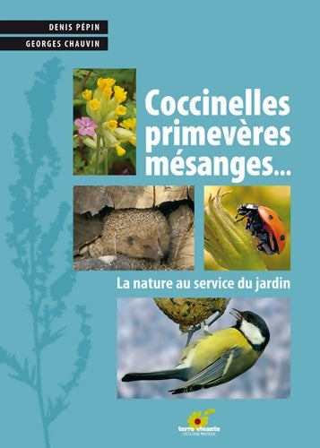 Livrenpoche : Coccinelles primevères mésanges... : La nature au service du jardin - Denis Pépin - Livre