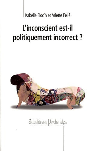 Livrenpoche : L'inconscient est-il politiquement incorrect ? - Isabelle Floc'h - Livre