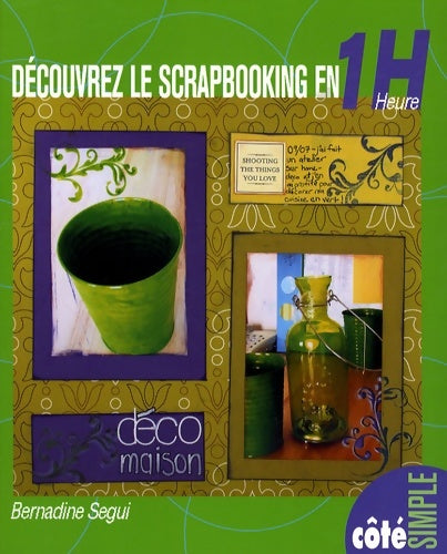 Livrenpoche : Découvrez le scrapbooking en 1 heure - Bernadine Segui - Livre