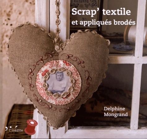 Livrenpoche : Scrap'textile et appliqués brodés - Mongrand - Livre