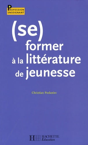 Livrenpoche : (se) former à la littérature de jeunesse - Christian Poslaniec - Livre