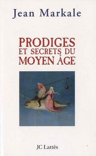 Livrenpoche : Prodiges et secrets du moyen-Âge - Jean Markale - Livre