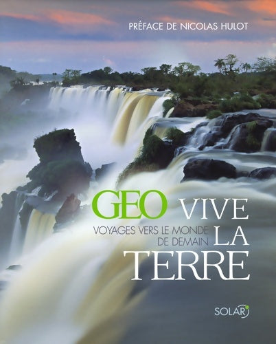 Livrenpoche : Vive la terre géo voyages vers le monde de demain - Nicolas Hulot - Livre