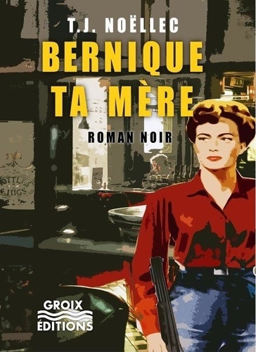 Livrenpoche : Bernique ta mère - T. J. Noëllec - Livre