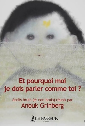 Livrenpoche : Et pourquoi moi je dois parler comme toi ? - Anouk Grinberg - Livre