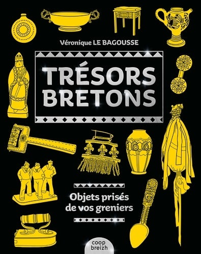 Livrenpoche : Trésors bretons : Objets prisés de vos greniers - Véronique Le Bagousse - Livre
