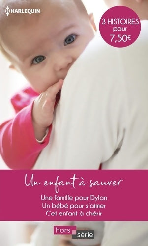Livrenpoche : Un enfant à sauver : Une famille pour dylan - un bébé pour s'aimer - cet enfant à chérir - Kate Hardy - Livre