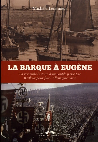 Livrenpoche : La barque à eugène : La véritable histoire d'un couple passé par barfleur pour fuir L'Allemagne nazie - Michèle Letenneur - Livre