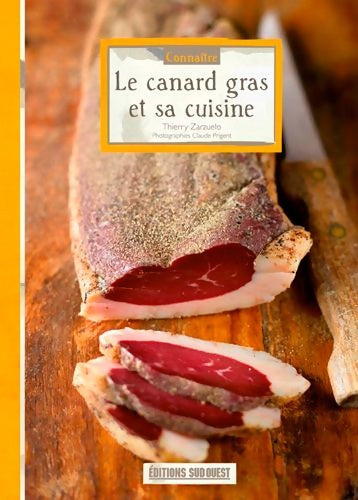 Livrenpoche : Connaitre le canard gras et sa cuisine - Zarzuelo Thierry - Livre