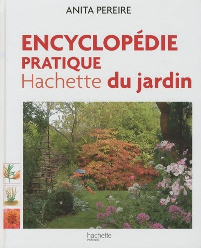 Livrenpoche : Encyclopédie pratique hachette du jardin - Anita Pereire - Livre