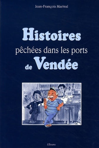 Livrenpoche : Histoires pêchées dans les ports de Vendée - Jean-François Marival - Livre