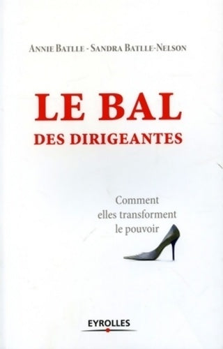 Livrenpoche : Le bal des dirigeantes : Comment elles transforment le pouvoir - Annie Battle - Livre