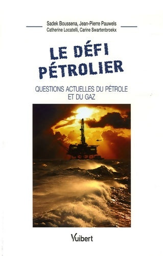 Livrenpoche : Le défi pétrolier : Questions actuelles du pétrole et du gaz - Sadek Boussena - Livre