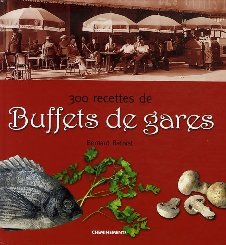 Livrenpoche : 300 recettes de buffets de gares - Bernard Bathiat - Livre