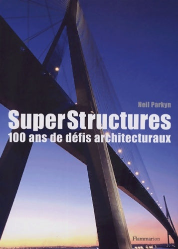 Livrenpoche : Superstructures : 100 ans de défis architecturaux - Neil Parkyn - Livre