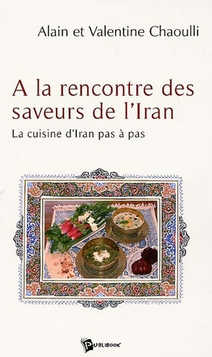 Livrenpoche : A la rencontre des saveurs de l'iran - Alain Et Valentine Chaoulli - Livre