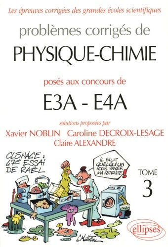 Livrenpoche : Problèmes corrigés de physique-chimie posés aux concours de e3a-e4a : Tome III - Xavier Noblin - Livre
