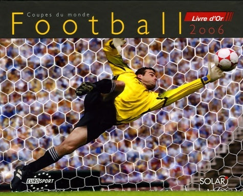 Livrenpoche : Football 2006 coupes du monde : Livre d'or - Yves Mortier - Livre