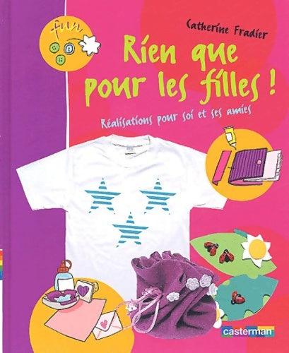 Livrenpoche : Rien que pour les filles ! réalisations pour soi et ses amies - Catherine Fradier - Livre