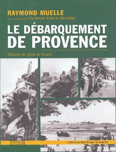 Livrenpoche : Le débarquement de Provence : La libération de la France de Toulon à Grenoble - Raymond Muelle - Livre